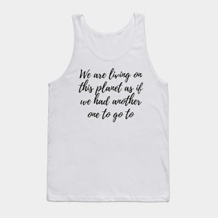 We are living on this planet Tank Top